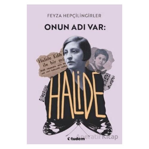 Onun Adı Var: Halide - Feyza Hepçilingirler - Tudem Yayınları