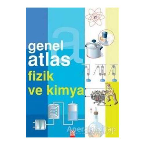 Genel Atlas Fizik ve Kimya - Jose Tola - Altın Kitaplar