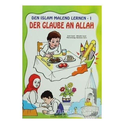 Den İslam Malend Lernen - Den Glaube An Allah 1 - Kolektif - Uysal Yayınevi