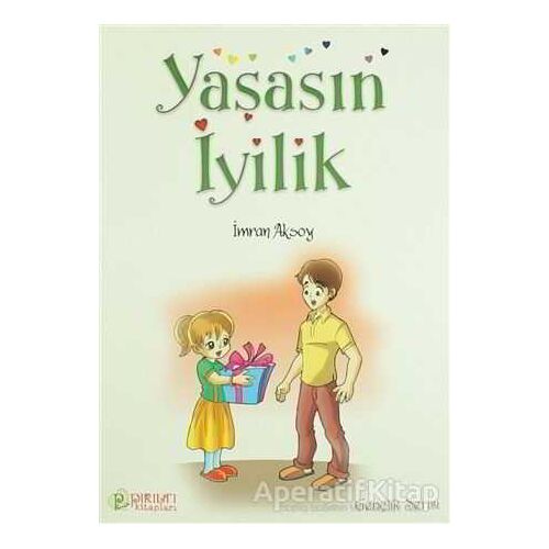 Yaşasın İyilik - İmran Aksoy - Pırıltı Kitapları - Erkam