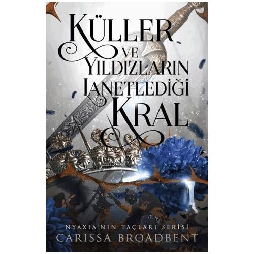 Küller ve Yıldızların Lanetlediği Kral - Carissa Broadbent - Martı Yayınları