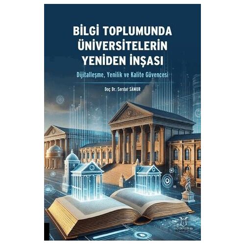 Bilgi Toplumunda Üniversitelerin Yeniden İnşası (Dijitalleşme, Yenilik ve Kalite Güvencesi)