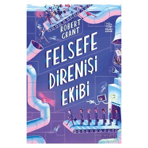 Felsefe Direnişi Ekibi - Robert Grant - İthaki Çocuk Yayınları