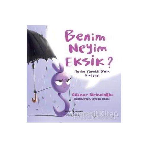 Benim Neyim Eksik? - Göknur Birincioğlu - İş Bankası Kültür Yayınları