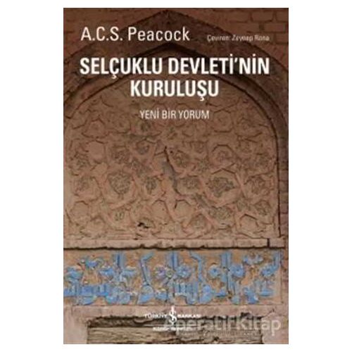 Selçuklu Devletinin Kuruluşu - A. C. S. Peacock - İş Bankası Kültür Yayınları