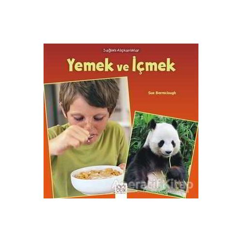 Sağlıklı Alışkanlıklar - Yemek ve İçmek - Sue Barraclough - 1001 Çiçek Kitaplar