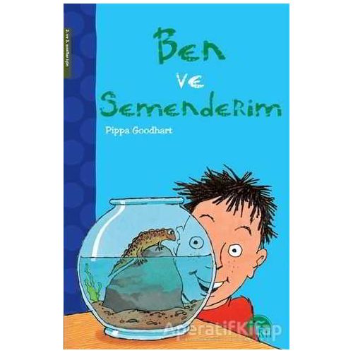 Ben ve Semenderim - Pippa Goodhart - Martı Çocuk Yayınları