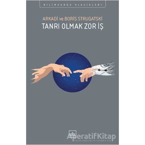 Tanrı Olmak Zor İş - Arkadi Strugatski - İthaki Yayınları