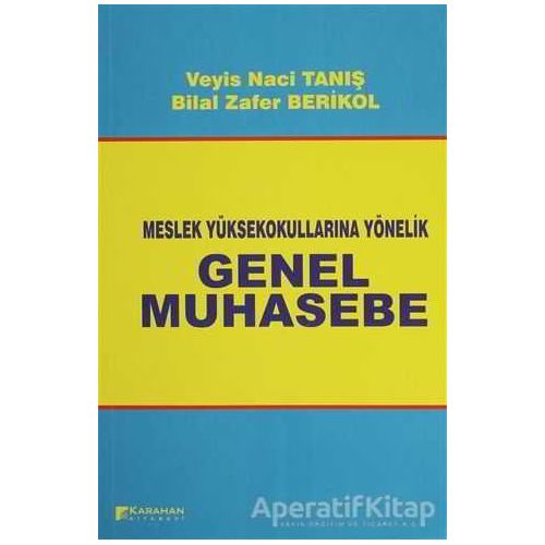 Meslek Yüksek Okullarına Yönelik Genel Muhasebe - Veyis Naci Tanış - Karahan Kitabevi