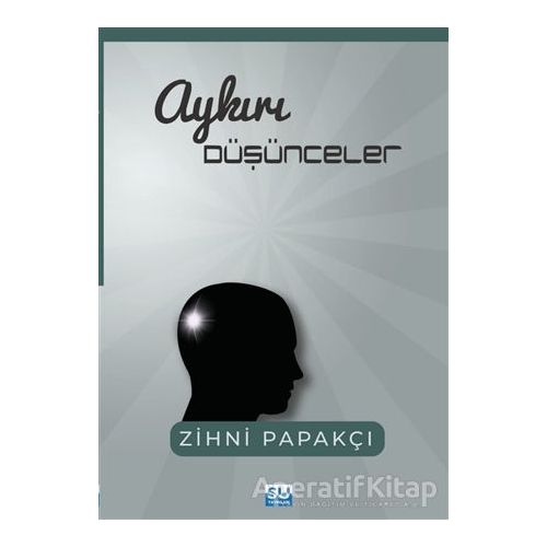 Aykırı Düşünceler - Zihni Papakçı - Su Yayınevi