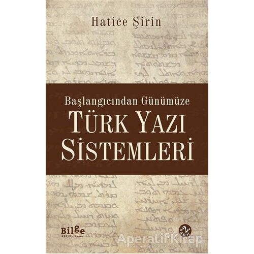 Başlangıcından Günümüze Türk Yazı Sistemleri - Hatice Şirin User - Bilge Kültür Sanat