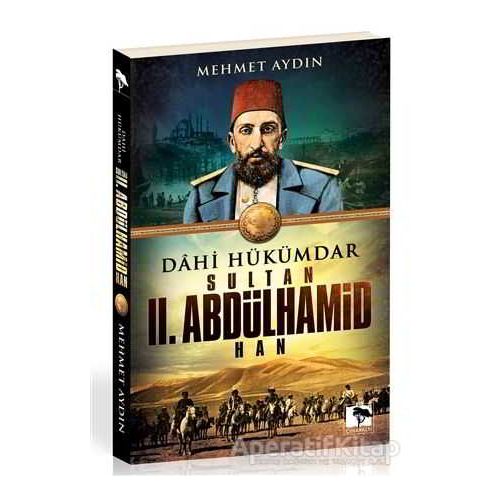 Dahi Hükümdar : Sultan 2. Abdülhamid Han - Mehmet Aydın - Çınaraltı Yayınları