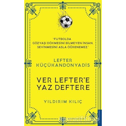 Lefter Küçükandonyadis -Ver Leftere Yaz Deftere - Yıldırım Kılıç - Destek Yayınları