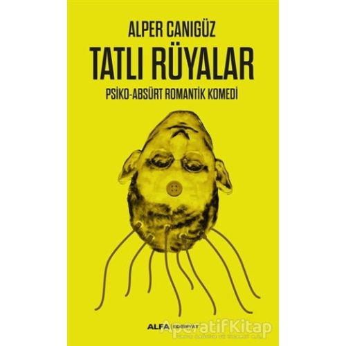 Tatlı Rüyalar - Alper Canıgüz - Alfa Yayınları