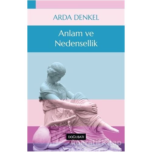 Anlam ve Nedensellik - Arda Denkel - Doğu Batı Yayınları