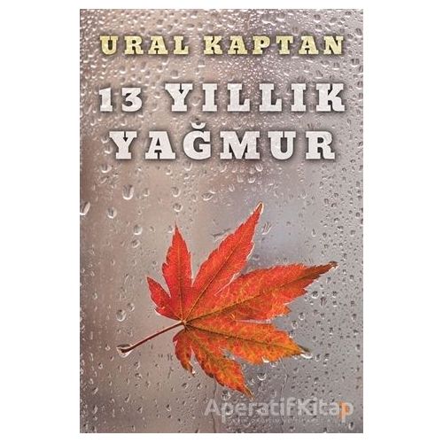 13 Yıllık Yağmur - Ural Kaptan - Cinius Yayınları