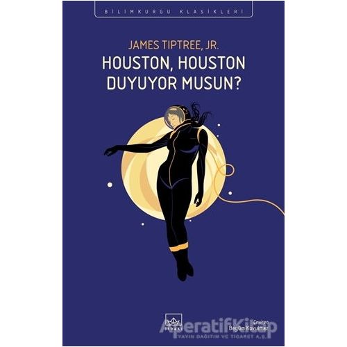 Houston, Houston Duyuyor Musun? - James Tiptree Jr. - İthaki Yayınları