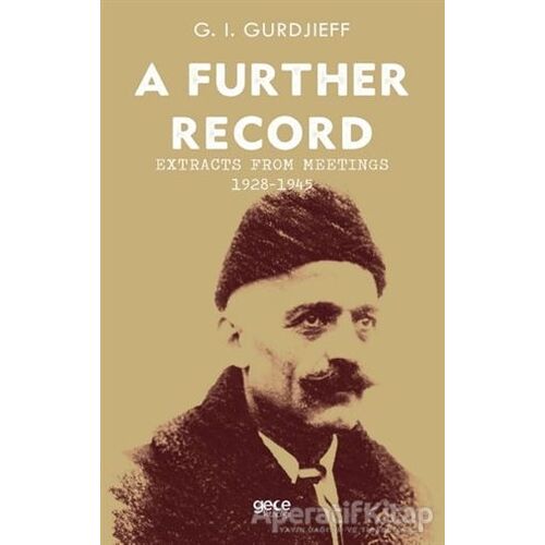 A Further Record - Extracts form Meetings 1928-1945 - G. I. Gurdjieff - Gece Kitaplığı