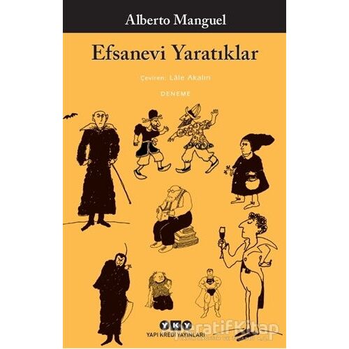 Efsanevi Yaratıklar - Alberto Manguel - Yapı Kredi Yayınları