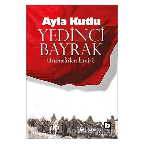 Yedinci Bayrak - Ayla Kutlu - Bilgi Yayınevi