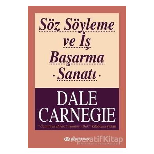 Söz Söyleme ve İş Başarma Sanatı - Dale Carnegie - Epsilon Yayınevi