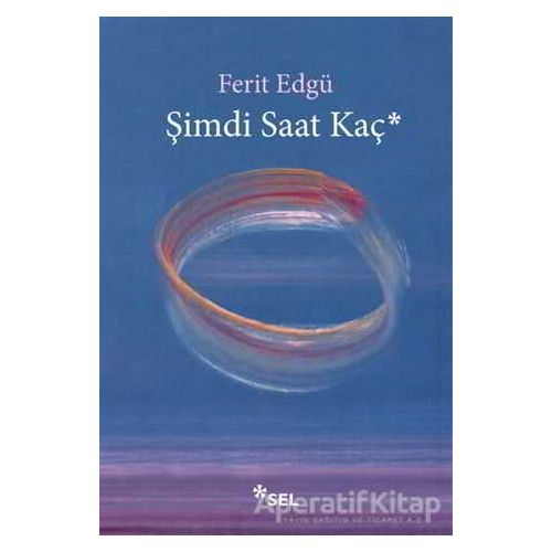 Şimdi Saat Kaç? - Ferit Edgü - Sel Yayıncılık