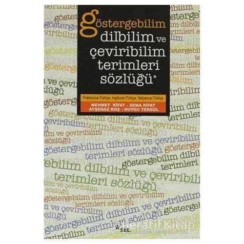 Göstergebilim, Dilbilim ve Çeviribilim Terimleri Sözlüğü - Sema Rifat - Sel Yayıncılık