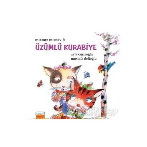 Mızmız Mırnav 6 - Üzümlü Kurabiye - Ayla Çınaroğlu - Uçanbalık Yayıncılık