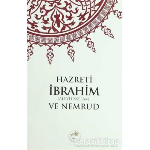 Hazreti İbrahim (a.s) ve Nemrud - Kolektif - Fazilet Neşriyat