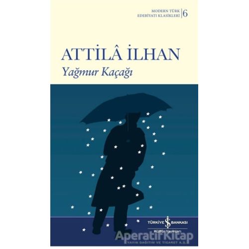 Yağmur Kaçağı - Attila İlhan - İş Bankası Kültür Yayınları