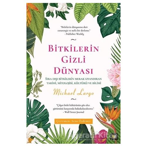 Bitkilerin Gizli Dünyası - Michael Largo - Beyaz Baykuş Yayınları