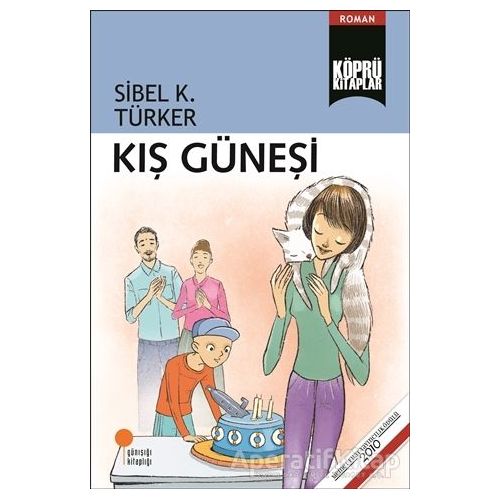 Kış Güneşi - Sibel K. Türker - Günışığı Kitaplığı