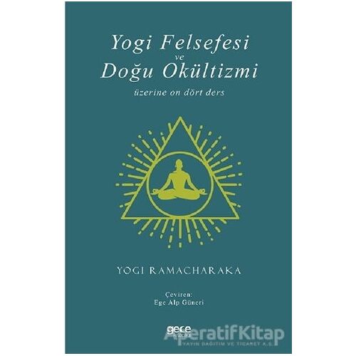 Yogi Felsefesi ve Doğu Okültizmi - Yogi Ramacharaka - Gece Kitaplığı