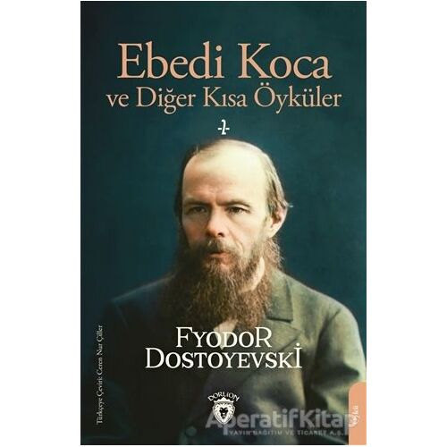 Ebedi Koca ve Diğer Kısa Öyküler 2 - Fyodor Mihayloviç Dostoyevski - Dorlion Yayınları