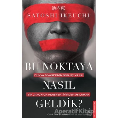 Bu Noktaya Nasıl Geldik? - Satoshi Ikeuchi - Destek Yayınları