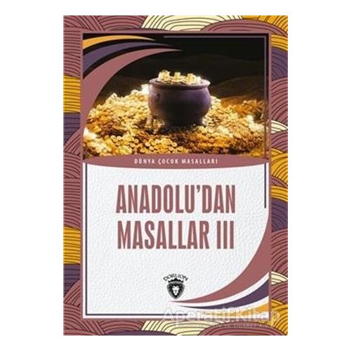 Anadolu’dan Masallar 3 - Kolektif - Dorlion Yayınları