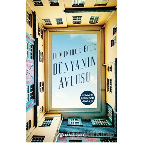 Dünyanın Avlusu - Dominique Edde - Epsilon Yayınevi