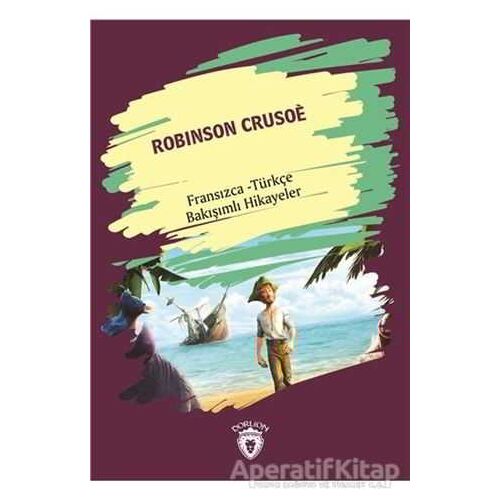 Robinson Crusoe (Robinson Crusoe) Fransızca Türkçe Bakışımlı Hikayeler