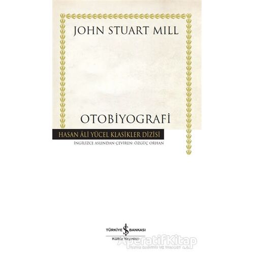 Otobiyografi (Ciltli) - John Stuart Mill - İş Bankası Kültür Yayınları