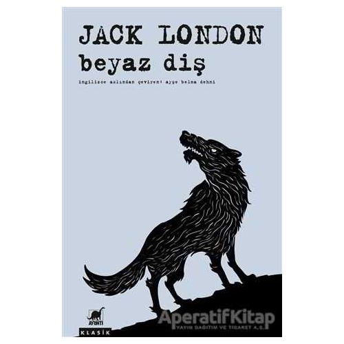Beyaz Diş - Jack London - Ayrıntı Yayınları