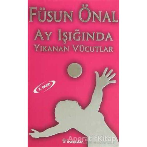 Ay Işığında Yıkanan Vücutlar - Füsun Önal - İnkılap Kitabevi