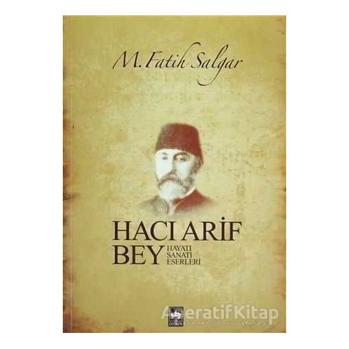 Hacı Arif Bey - M. Fatih Salgar - Ötüken Neşriyat