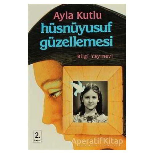 Hüsnüyusuf Güzellemesi - Ayla Kutlu - Bilgi Yayınevi