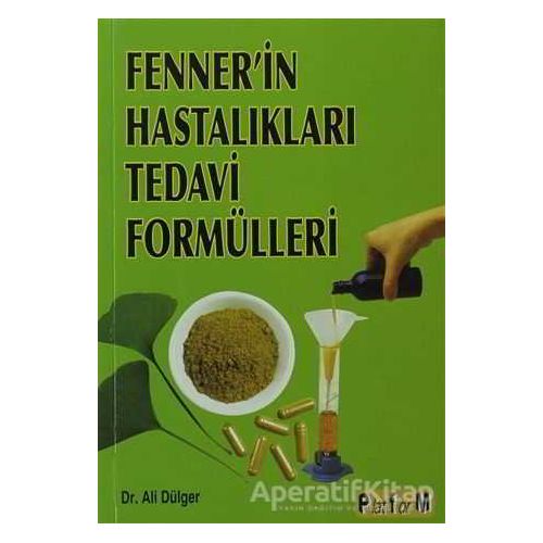 Fenner’in Hastalıkları Tedavi Formülleri - Fenner Swhen - Platform Yayınları