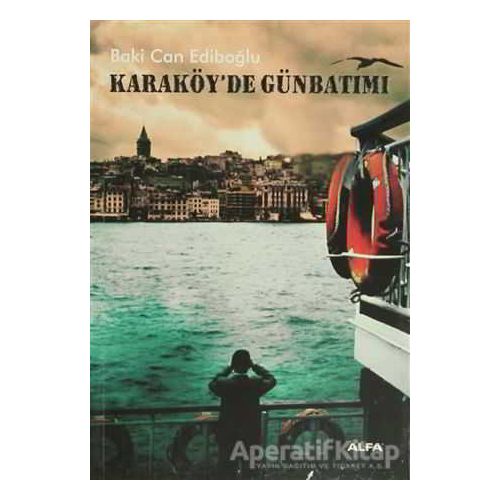 Karaköy’de Günbatımı - Baki Can Ediboğlu - Alfa Yayınları