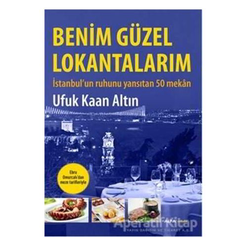 Benim Güzel Lokantalarım - Ufuk Kaan Altın - Alfa Yayınları