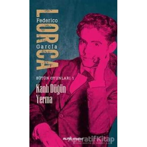 Kanlı Düğün Yerma - Federico Garcia Lorca - Alfa Yayınları