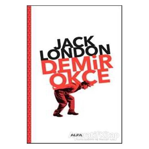 Demir Ökçe - Jack London - Alfa Yayınları