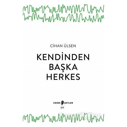 Kendinden Başka Herkes - Cihan Ülsen - Edebi Şeyler