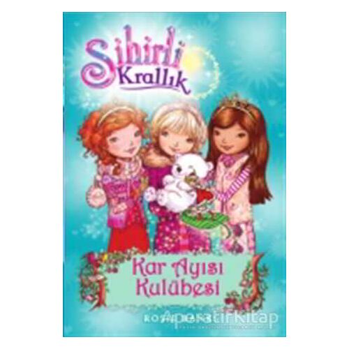 Sihirli Krallık - 15 : Kar Ayısı Kulübesi - Rosie Banks - Doğan Egmont Yayıncılık